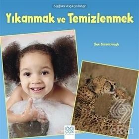 Sağlıklı Alışkanlıklar - Yıkanmak ve Temizlenmek - Sue Baraclough
