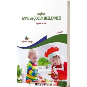 Sağlıklı Anne ve Çocuk Beslenmesi - Ayber Acar