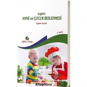 Sağlıklı Anne ve Çocuk Beslenmesi - Ayber Acar