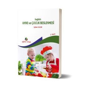 Sağlıklı Anne ve Çocuk Beslenmesi - Ayber Acar