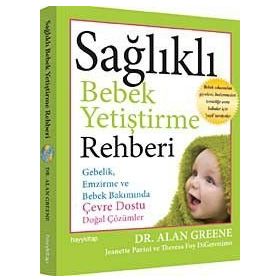 SAĞLIKLI BEBEK YETİŞTİRME REHBERI - ALAN GREENE;JEANETTE PAVINI;THERESA FOY DIGERONIMO