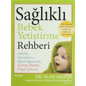 SAĞLIKLI BEBEK YETİŞTİRME REHBERI - ALAN GREENE;JEANETTE PAVINI;THERESA FOY DIGERONIMO