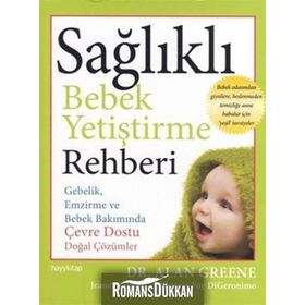 SAĞLIKLI BEBEK YETİŞTİRME REHBERI - ALAN GREENE;JEANETTE PAVINI;THERESA FOY DIGERONIMO