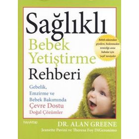 SAĞLIKLI BEBEK YETİŞTİRME REHBERI - ALAN GREENE;JEANETTE PAVINI;THERESA FOY DIGERONIMO