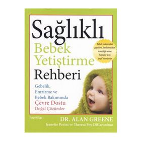 SAĞLIKLI BEBEK YETİŞTİRME REHBERI - ALAN GREENE;JEANETTE PAVINI;THERESA FOY DIGERONIMO
