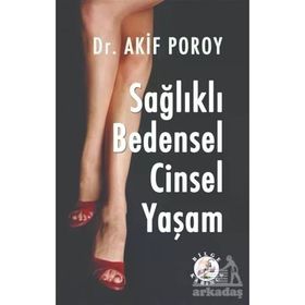 Sağlıklı Bedensel Cinsel Yaşam - Akif Poroy