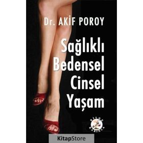 Sağlıklı Bedensel Cinsel Yaşam - Akif Poroy