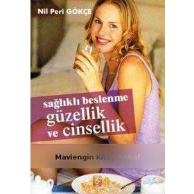 SAĞLIKLI BESLENME GÜZELLİK VE CINSELLIK - NIL PERI GÖKÇE