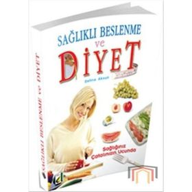 SAĞLIKLI BESLENME VE DIYET SAĞLIĞINIZ ÇATALIN UCUN - BELMA AKSUN