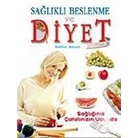 SAĞLIKLI BESLENME VE DIYET SAĞLIĞINIZ ÇATALIN UCUN - BELMA AKSUN