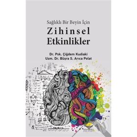 Sağlıklı Bir Beyin İçin Zihinsel Etkilikler - Çiğdem Kudiaki Büşra S. Arıca Polat