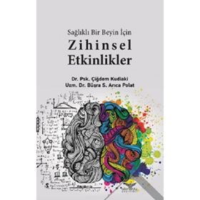 Sağlıklı Bir Beyin İçin Zihinsel Etkilikler - Çiğdem Kudiaki Büşra S. Arıca Polat