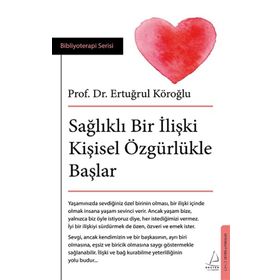 Sağlıklı Bir İlişki Kişisel Özgürlükle Başlar - Ertuğrul Köroğlu