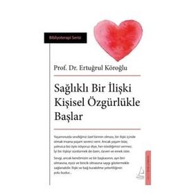 Sağlıklı Bir İlişki Kişisel Özgürlükle Başlar - Ertuğrul Köroğlu