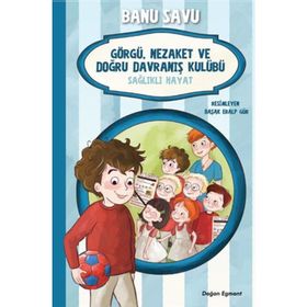 Sağlıklı Hayat 3 - Görgü Nezaket ve Doğru Davranış Kulübü - Banu Savu