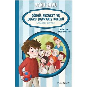 Sağlıklı Hayat 3 - Görgü Nezaket ve Doğru Davranış Kulübü - Banu Savu