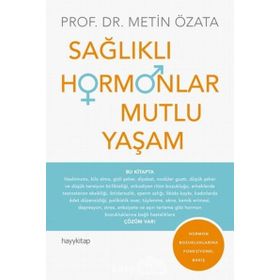 Sağlıklı Hormonlar Mutlu Yaşam Metin Özata