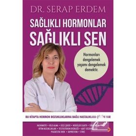 Sağlıklı Hormonlar Sağlıklı Sen - Serap Erdem