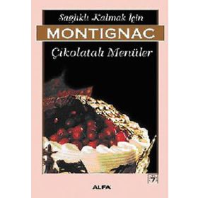 SAĞLIKLI KALMAK İÇİN ÇİKOLATALI MENÜLER - MICHEL MONTIGNAC