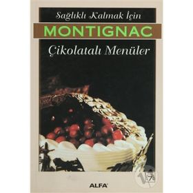 SAĞLIKLI KALMAK İÇİN ÇİKOLATALI MENÜLER - MICHEL MONTIGNAC