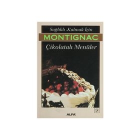 SAĞLIKLI KALMAK İÇİN ÇİKOLATALI MENÜLER - MICHEL MONTIGNAC