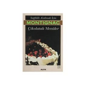 SAĞLIKLI KALMAK İÇİN ÇİKOLATALI MENÜLER - MICHEL MONTIGNAC