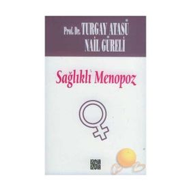 SAĞLIKLI MENOPOZ - TURGAY ATASÜ; NAIL GÜRELİ