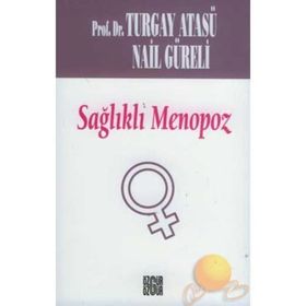 SAĞLIKLI MENOPOZ - TURGAY ATASÜ; NAIL GÜRELİ