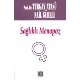 SAĞLIKLI MENOPOZ - TURGAY ATASÜ; NAIL GÜRELİ