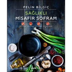 Sağlıklı Misafir Sofram - Pelin Bilgiç