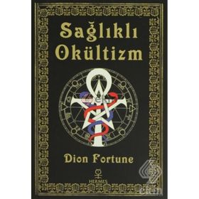 SAĞLIKLI OKÜLTİZM - DION FORTUNE