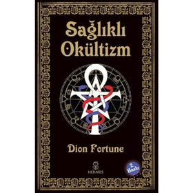 SAĞLIKLI OKÜLTİZM - DION FORTUNE