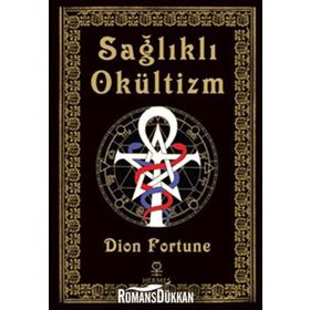 SAĞLIKLI OKÜLTİZM - DION FORTUNE