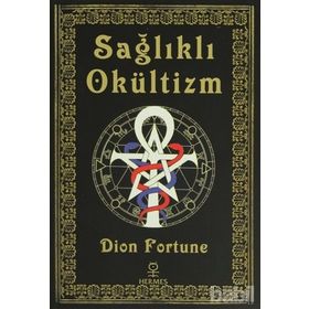 SAĞLIKLI OKÜLTİZM - DION FORTUNE