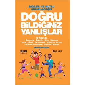 SAĞLIKLI VE MUTLU ÇOCUKLAR İÇİN DOĞRU BİLDİĞİMİZ YANLIŞLAR 10 ADIMDA - KRISTINA MURRIN