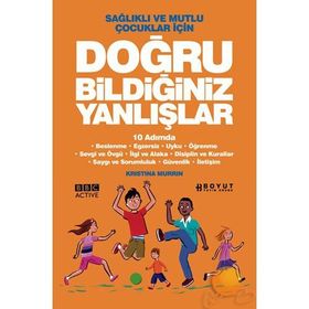 SAĞLIKLI VE MUTLU ÇOCUKLAR İÇİN DOĞRU BİLDİĞİMİZ YANLIŞLAR 10 ADIMDA - KRISTINA MURRIN