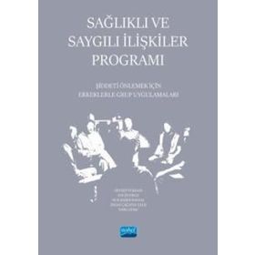 Sağlıklı ve Saygılı İlişkiler Programı Şiddeti Önlemek İçin Erkeklerle Grup Uygulamaları - Nobel Akademik Yayıncılık