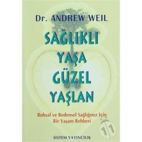 Sağlıklı Yaşa Güzel Yaşlan - Dr. Andrew Weil