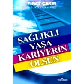 SAĞLIKLI YAŞA KARIYERIN OLSUN - FIRAT ÇAKIR