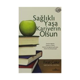 SAĞLIKLI YAŞA KARIYERIN OLSUN - FIRAT ÇAKIR