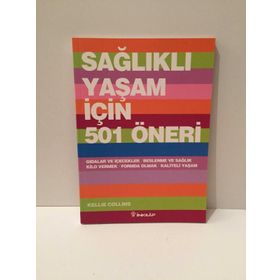 SAĞLIKLI YAŞAM İÇİN 501 ÖNERİ - KELLIE COLLINS