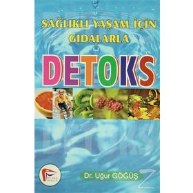 SAĞLIKLI YAŞAM İÇİN GIDALARLA DETOKS - UĞUR GÖĞÜŞ