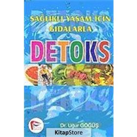 SAĞLIKLI YAŞAM İÇİN GIDALARLA DETOKS - UĞUR GÖĞÜŞ