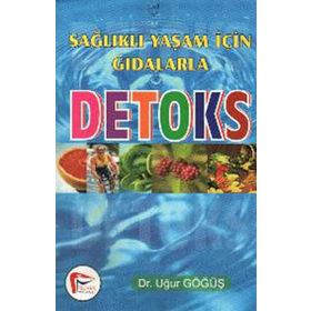 SAĞLIKLI YAŞAM İÇİN GIDALARLA DETOKS - UĞUR GÖĞÜŞ