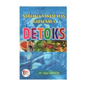 SAĞLIKLI YAŞAM İÇİN GIDALARLA DETOKS - UĞUR GÖĞÜŞ
