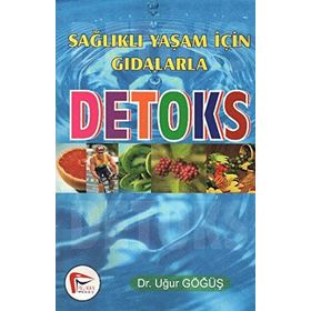 SAĞLIKLI YAŞAM İÇİN GIDALARLA DETOKS - UĞUR GÖĞÜŞ