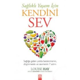 Sağlıklı Yaşam İçin Kendini Sev - Louisa L. Hay Heather Dane Ahlea Khadro