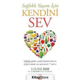 Sağlıklı Yaşam İçin Kendini Sev - Louisa L. Hay Heather Dane Ahlea Khadro