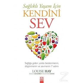 Sağlıklı Yaşam İçin Kendini Sev - Louisa L. Hay Heather Dane Ahlea Khadro