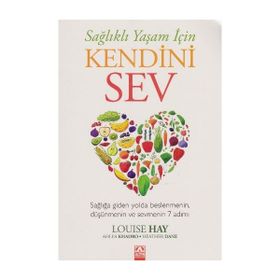 Sağlıklı Yaşam İçin Kendini Sev - Louisa L. Hay Heather Dane Ahlea Khadro